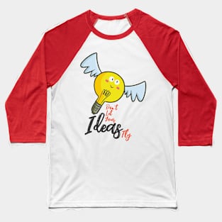 Don't Let Your Ideas Fly Baseball T-Shirt